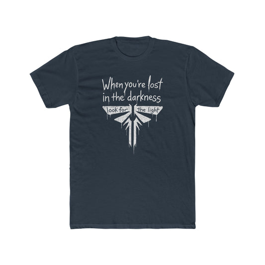 The Last of Us When You're Lost In The Darkness Tshirt Unisex Cotton Crew Tee - T-Shirt Available at 2Fast2See.co
