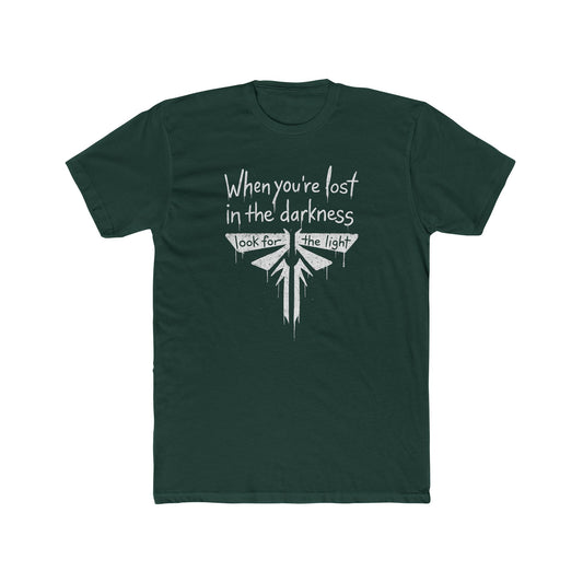 The Last of Us When You're Lost In The Darkness Tshirt Unisex Cotton Crew Tee