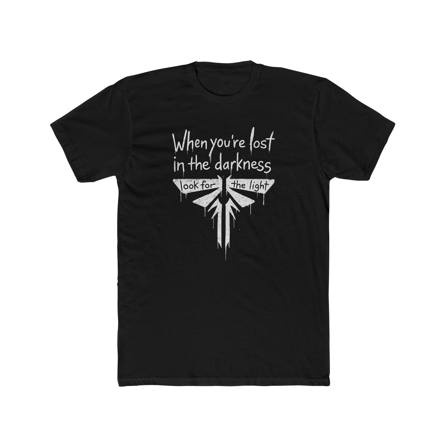 The Last of Us When You're Lost In The Darkness Tshirt Unisex Cotton Crew Tee