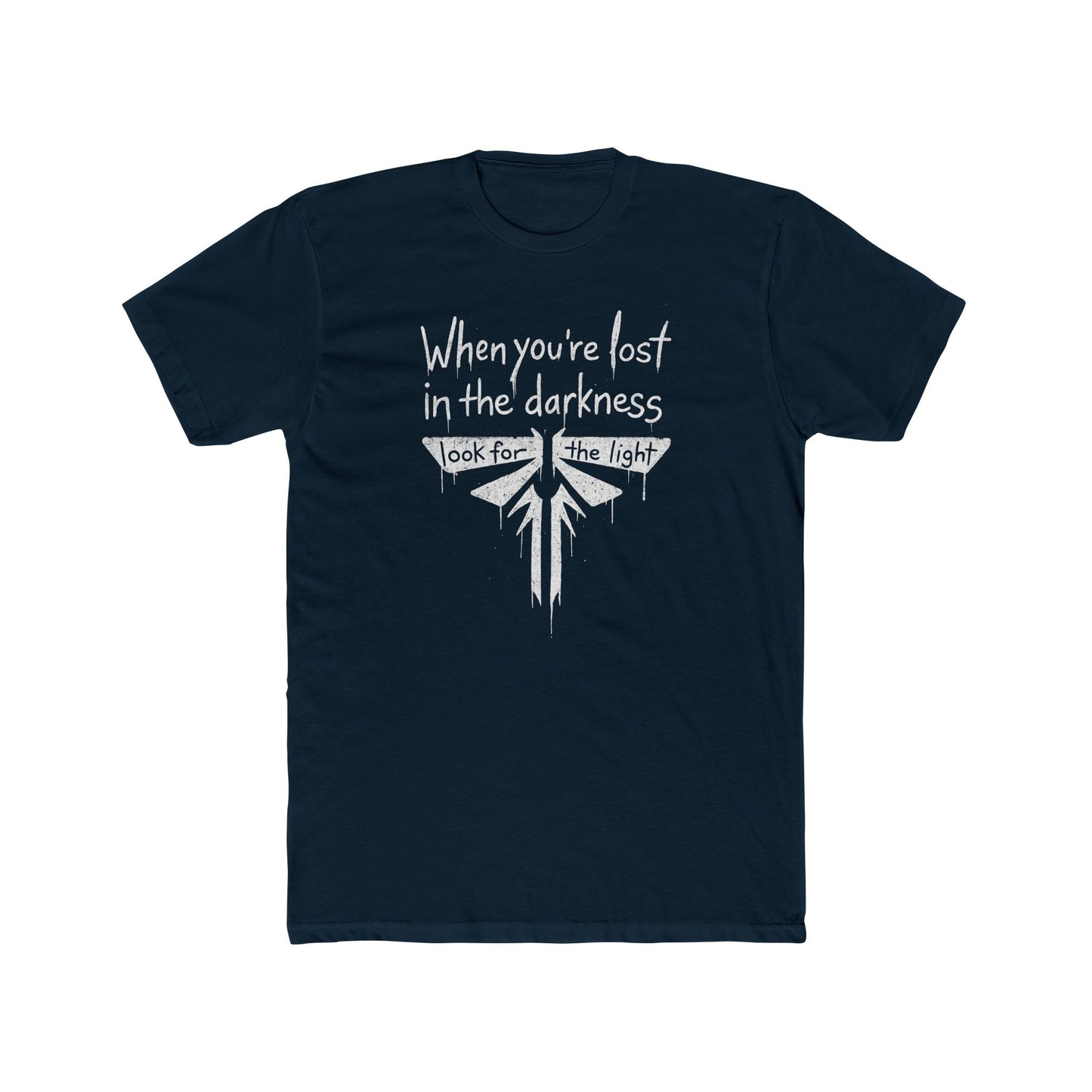 The Last of Us When You're Lost In The Darkness Tshirt Unisex Cotton Crew Tee