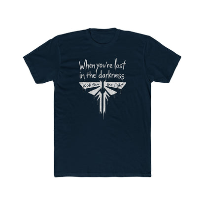 The Last of Us When You're Lost In The Darkness Tshirt Unisex Cotton Crew Tee