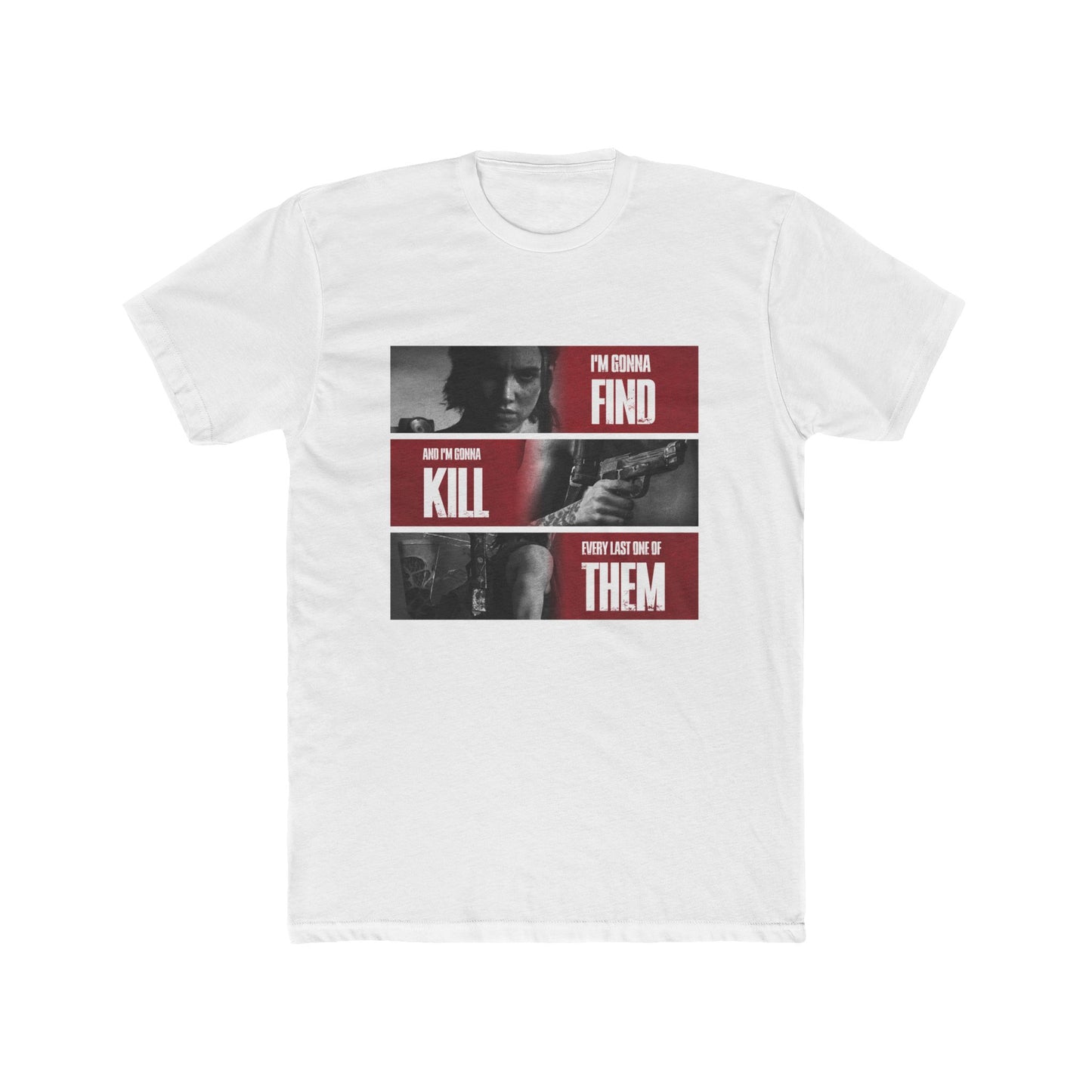 The Last of Us Ellie Every Last One of Them Unisex Cotton Tshirt - T-Shirt Available at 2Fast2See.co
