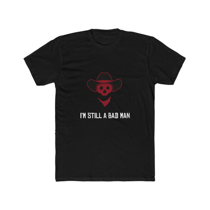 Red Dead Redemption I'm Still a Bad Man Tshirt Unisex Cotton Crew Tee