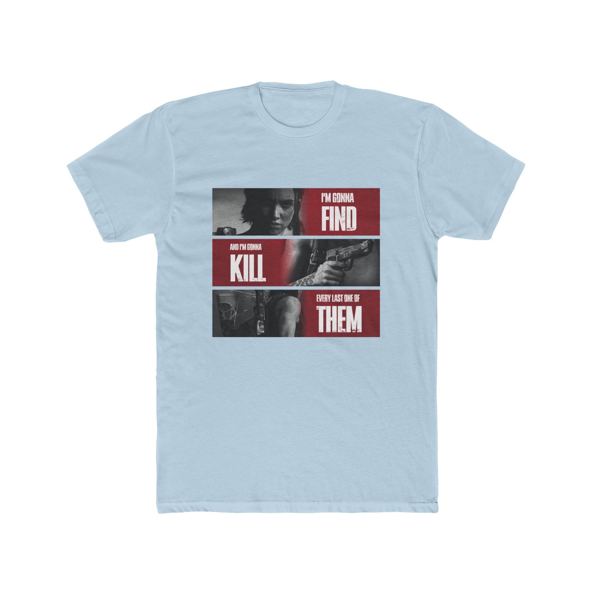 The Last of Us Ellie Every Last One of Them Unisex Cotton Tshirt - T-Shirt Available at 2Fast2See.co