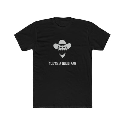 Red Dead Redemption You're a Good Man Tshirt Unisex Cotton Crew Tee