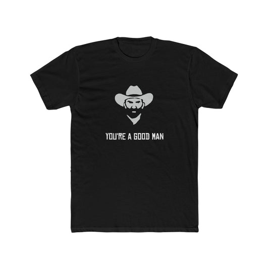 Red Dead Redemption You're a Good Man Tshirt Unisex Cotton Crew Tee