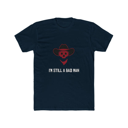 Red Dead Redemption I'm Still a Bad Man Tshirt Unisex Cotton Crew Tee