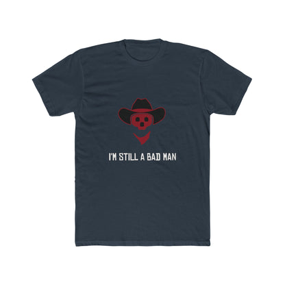 Red Dead Redemption I'm Still a Bad Man Tshirt Unisex Cotton Crew Tee