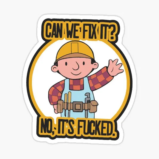 Can We Fix It ? No It Is F Ked Funny Sticker Set of 5pcs - S - 5 Stickers/7.6cm Available at 2Fast2See.co