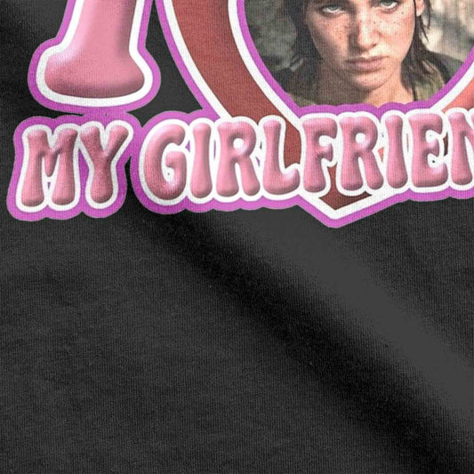 I Love My Girlfriend Ellie Williams The Last Of Us Cotton TShirt - Available at 2Fast2See.co