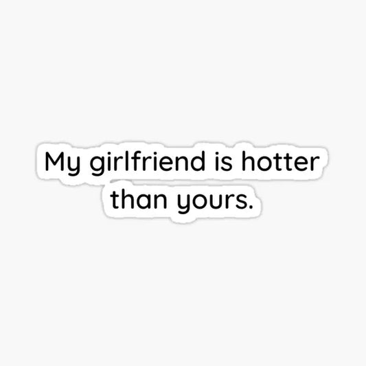 My Girlfriend Is Hotter Than Yours 5PCS Stickers - S - 5 Stickers/ 7.6cm Available at 2Fast2See.co
