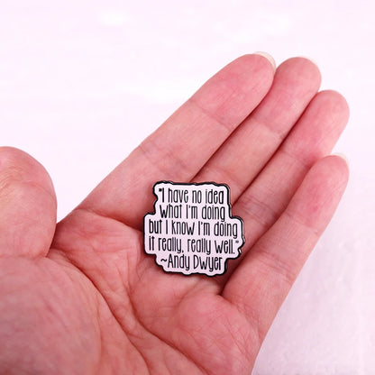 I Have No Idea What I'm Doing Enamel Pin Andy Dwyer Quote