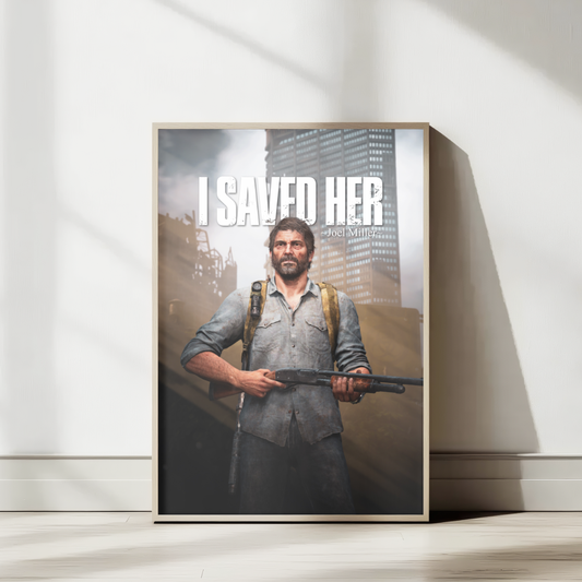 The Last of Us Joel Miller I Saved Her Poster Wall Decoration