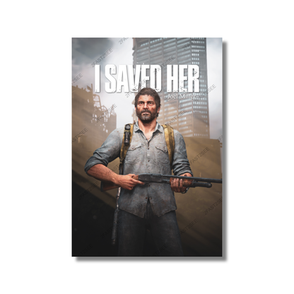 The Last of Us Joel Miller I Saved Her Poster Wall Decoration